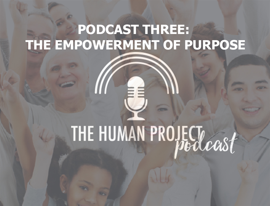 PODCAST THREE: THE EMPOWERMENT OF PURPOSE – Connections: